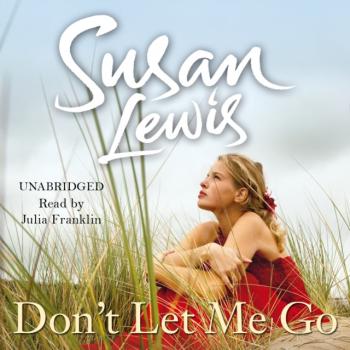 Don't Let Me Go - Susan Lewis The No Child of Mine Trilogy
