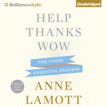 Help, Thanks, Wow - Anne  Lamott 