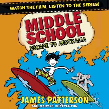 Middle School: Escape to Australia - James Patterson Middle School