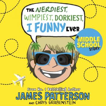 Nerdiest, Wimpiest, Dorkiest I Funny Ever - James Patterson I Funny