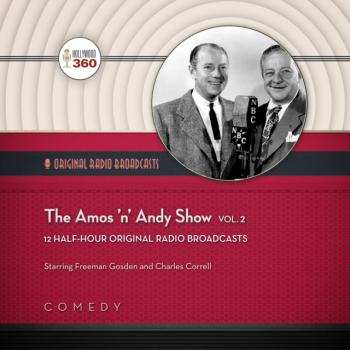 Amos 'n' Andy Show, Vol. 2 - Hollywood 360 The Classic Radio Collection