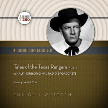 Tales of the Texas Rangers, Vol. 1 - a full cast The Classic Radio Collection