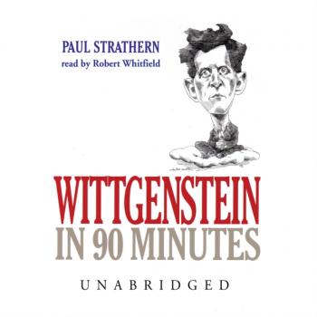 Wittgenstein in 90 Minutes - Paul  Strathern The Philosophers in 90 Minutes Series