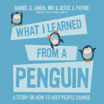 What I Learned from a Penguin - Дэниэл Дж. Амен 