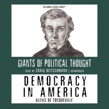 Democracy in America - Craig Deitschmann The Giants of Political Thought Series 