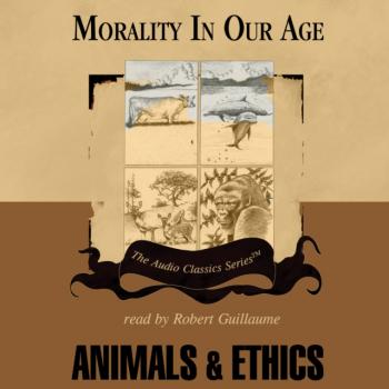Animals and Ethics - Rem B. Edwards The Morality in Our Age Series
