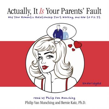 Actually, It Is Your Parents' Fault - Philip Van Munching 