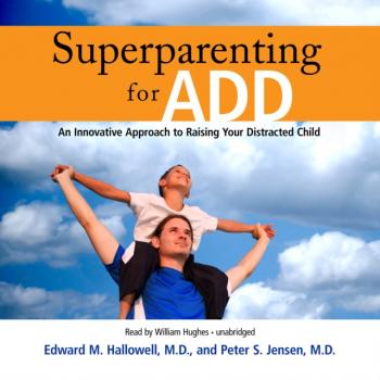 Superparenting for ADD - Edward M. Hallowell 