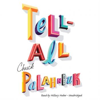 Tell-All - Chuck Palahniuk 