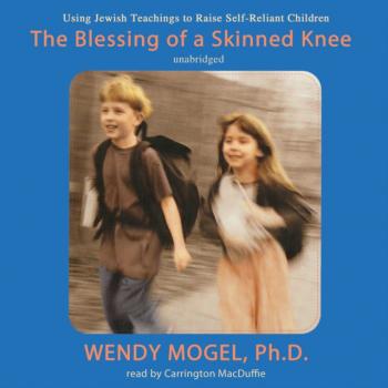 Blessing of a Skinned Knee - Wendy Mogel 
