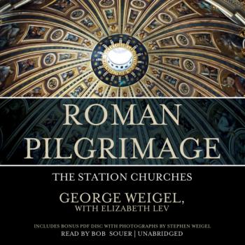 Roman Pilgrimage - George Weigel 
