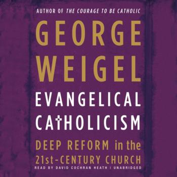 Evangelical Catholicism - George Weigel 