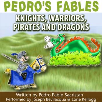 Pedro's Fables: Knights, Warriors, Pirates, and Dragons - Pedro Pablo Sacristan 