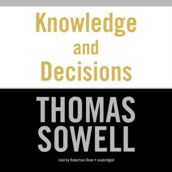 Knowledge and Decisions - Thomas Sowell 