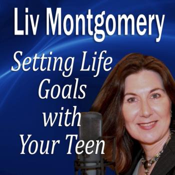 Setting Life Goals with Your Teen - Liv Montgomery Made for Success