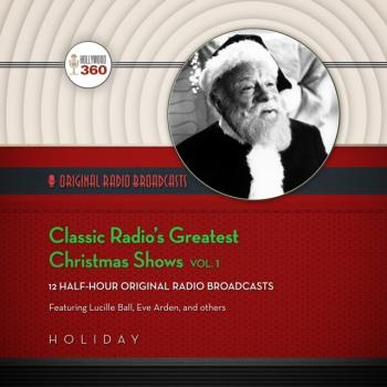 Classic Radio's Greatest Christmas Shows, Vol. 1 - Hollywood 360 