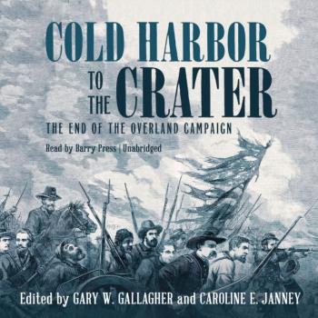 Cold Harbor to the Crater - Gary W. Gallagher The Military Campaigns of the Civil War Series