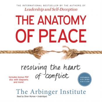 Anatomy of Peace, Expanded Second Edition - The Arbinger Institute 