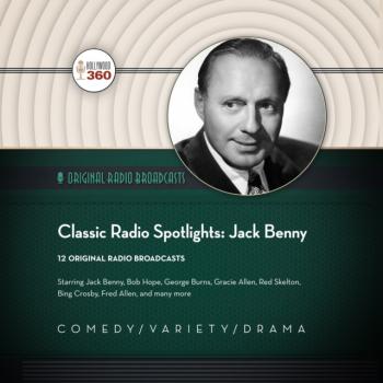 Classic Radio Spotlights: Jack Benny - Hollywood 360 The Classic Radio Collection