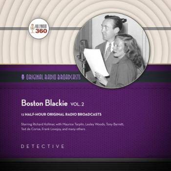 Boston Blackie, Vol. 2 - Hollywood 360 The Classic Radio Collection