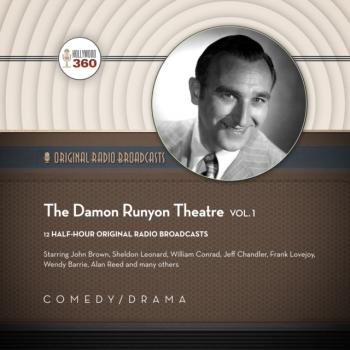 Damon Runyon Theatre, Vol. 1 - Hollywood 360 The Classic Radio Collection