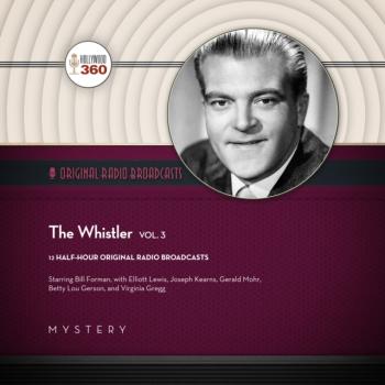 Whistler, Vol. 3 - Hollywood 360 The Classic Radio Collection