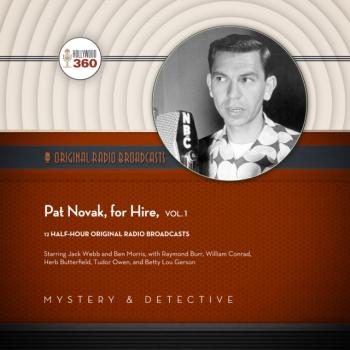 Pat Novak, for Hire, Vol. 1 - Hollywood 360 The Classic Radio Collection