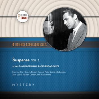 Suspense, Vol. 3 - Hollywood 360 The Classic Radio Collection