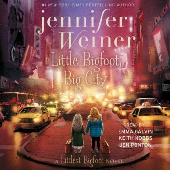 Little Bigfoot, Big City - Jennifer  Weiner The Littlest Bigfoot