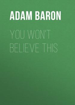 You Won't Believe This - Adam Baron 