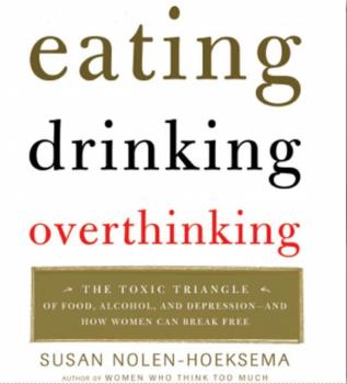 Eating, Drinking, Overthinking - Susan Nolen-Hoeksema 