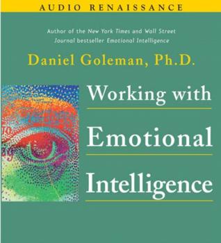 Working with Emotional Intelligence - Ph.D. Prof. Daniel Goleman Leading with Emotional Intelligence