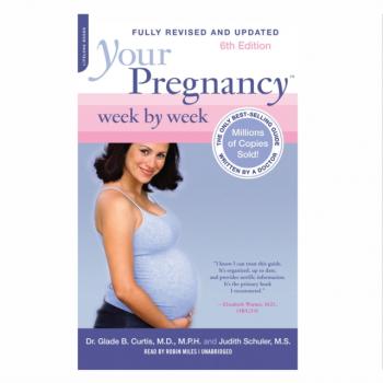 Your Pregnancy Week by Week - Glade B. Curtis The Your Pregnancy Series