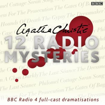 Agatha Christie: Twelve Radio Mysteries - Agatha Christie 