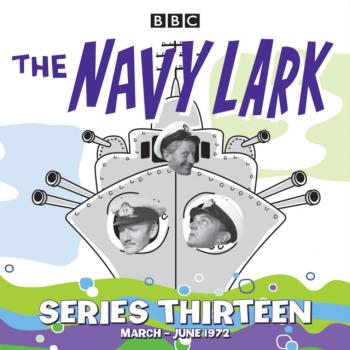 Navy Lark: Collected Series 13 - Lawrie Wyman 