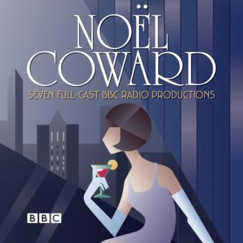Noel Coward BBC Radio Drama Collection - Coward Noel 
