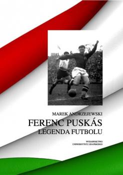 Ferenc PuskÃ¡s. Legenda futbolu - Marek Andrzejewski 