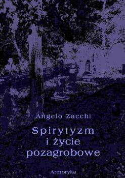 Spirytyzm i Å¼ycie pozagrobowe - Angelo Zacchi 