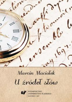 U ÅºrÃ³deÅ‚ sÅ‚Ã³w - Marcin MacioÅ‚ek Prace Naukowe UÅš; Kultura i JÄ™zyk Polski dla CudzoziemcÃ³w