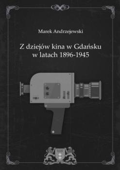 Z dziejÃ³w kina w GdaÅ„sku w latach 1896-1945 - Marek Andrzejewski 