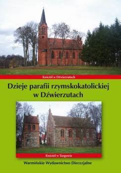 Dzieje parafii rzymskokatolickiej w DÅºwierzutach - Krzysztof Bielawny 