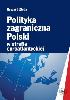 Polityka zagraniczna Polski w strefie euroatlantyckiej - Ryszard ZiÄ™ba 