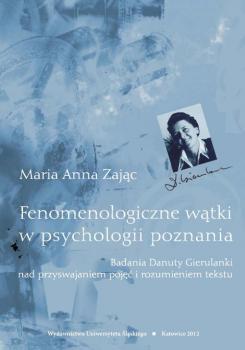 Fenomenologiczne wÄ…tki w psychologii poznania - Maria Anna ZajÄ…c Prace Naukowe UÅš; Psychologia