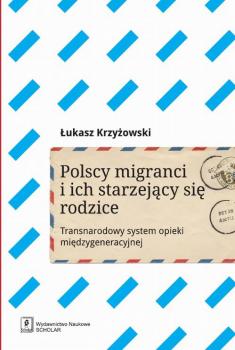 Polscy migranci i ich starzejÄ…cy siÄ™ rodzice - Åukasz KrzyÅ¼owski 