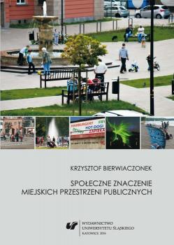 SpoÅ‚eczne znaczenie miejskich przestrzeni publicznych - Krzysztof Bierwiaczonek Prace Naukowe UÅš; Socjologia