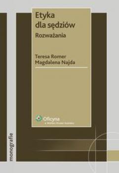 Etyka dla sÄ™dziÃ³w. RozwaÅ¼ania - Magdalena Najda Monografie
