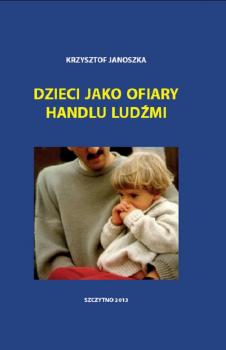 Dzieci jako ofiary handlu ludÅºmi - Krzysztof Janoszka 