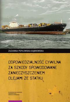 OdpowiedzialnoÅ›Ä‡ cywilna za szkody spowodowane zanieczyszczeniem olejami ze statku - Zuzanna PepÅ‚owska-DÄ…browska 