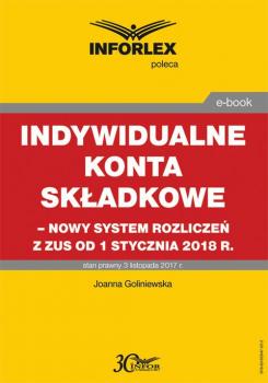 Indywidualne konta skÅ‚adkowe â€“ nowy system rozliczeÅ„ z ZUS od 1 stycznia 2018 - Joanna Goliniewska 