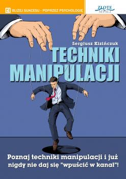 Techniki manipulacji - Sergiusz KiziÅ„czuk 